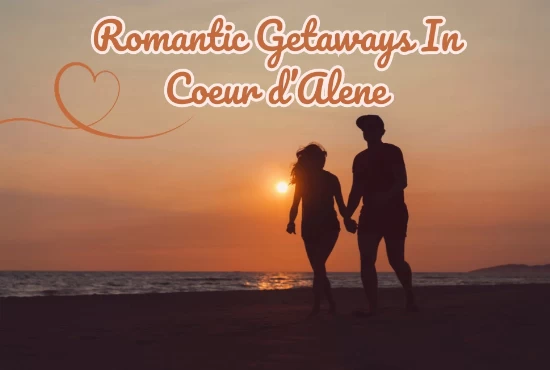 5 Do Romantic Things To Do in Coeur D Alene Idaho